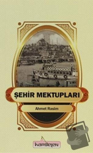 Şehir Mektupları - Ahmet Rasim - Kardelen Yayınları - Fiyatı - Yorumla