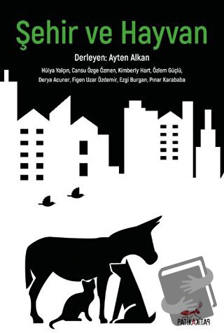 Şehir ve Hayvan - Ayten Alkan - Patika Kitap - Fiyatı - Yorumları - Sa