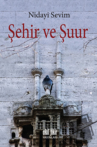 Şehir ve Şuur - Nidayi Sevim - Akıl Fikir Yayınları - Fiyatı - Yorumla