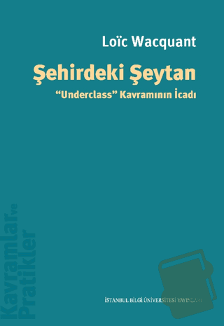 Şehirdeki Şeytan Underclass” Kavramının İcadı - Loic Wacquant - İstanb