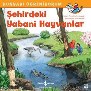 Şehirdeki Yabani Hayvanlar - Dünyayı Öğreniyorum - Annette Neubauer - 