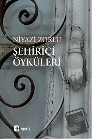 Şehiriçi Öyküleri - Niyazi Zorlu - Metis Yayınları - Fiyatı - Yorumlar