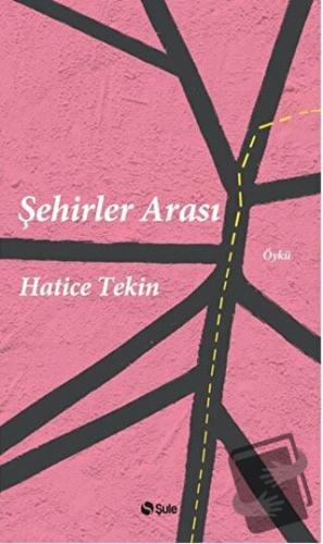 Şehirler Arası - Hatice Tekin - Şule Yayınları - Fiyatı - Yorumları - 