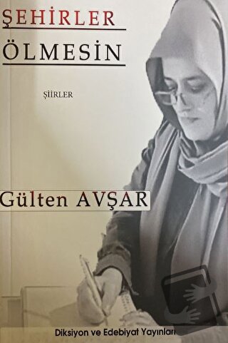 Şehirler Ölmesin - Gülten Avşar - Diksiyon ve Edebiyat Yayınları - Fiy