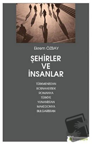 Şehirler ve İnsanlar - Ekrem Özbay - Hiperlink Yayınları - Fiyatı - Yo