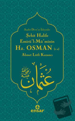 Şehit Halife Hz. Osman - Ahmet Lütfi Kazancı - Ensar Neşriyat - Fiyatı