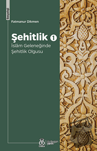 Şehitlik 1 - İslam Geleneğinde Şehitlik Olgusu - Fatmanur Dikmen - DBY