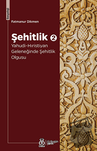 Şehitlik 2: Yahudi-Hıristiyan Geleneğinde Şehitlik Olgusu - Fatmanur D