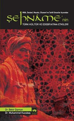 Şehname’nin Türk Kültür ve Edebiyatına Etkileri - Bekir Şişman - Ötüke