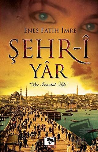 Şehr-i Yar - Enes Fatih İmre - Çınaraltı Yayınları - Fiyatı - Yorumlar