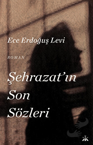 Şehrazat'ın Son Sözleri - Ece Erdoğuş Levi - Kafka Kitap - Fiyatı - Yo