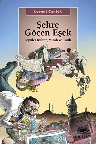 Şehre Göçen Eşek - Levent Cantek - İletişim Yayınevi - Fiyatı - Yoruml