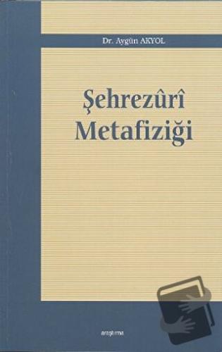 Şehrezuri Metafiziği - Aygün Akyol - Araştırma Yayınları - Fiyatı - Yo