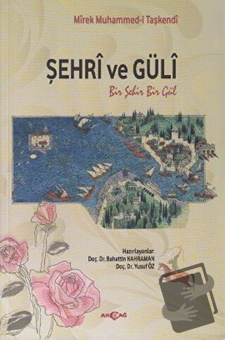 Şehri ve Güli - Mirek Muhammed-i Taşkendi - Akçağ Yayınları - Fiyatı -