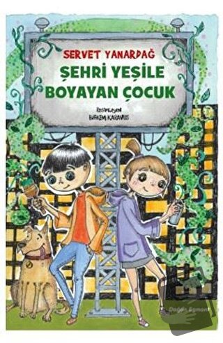 Şehri Yeşile Boyayan Çocuk - Servet Yanardağ - Doğan Egmont Yayıncılık