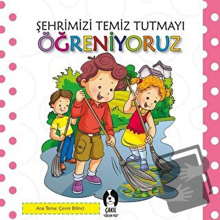 Şehrimizi Temiz Tutmayı Öğreniyoruz - Kolektif - Çakıl Yayınları - Fiy