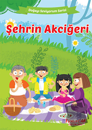 Şehrin Akciğeri - Doğayı Seviyorum Serisi - Kolektif - Yumurcak Yayınl