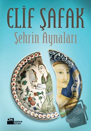 Şehrin Aynaları - Elif Şafak - Doğan Kitap - Fiyatı - Yorumları - Satı