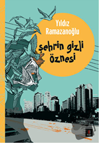 Şehrin Gizli Öznesi - Yıldız Ramazanoğlu - Kapı Yayınları - Fiyatı - Y