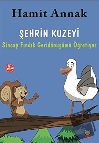 Şehrin Kuzeyi : Sincap Fındık Geridönüşümü Öğretiyor - Hamit Annak - K