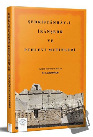 Şehristanhay-i İranşehr Ve Pehlevi Metinleri - Rauf Aksungur - Post Ya