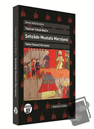 Şehzade Mustafa Mersiyesi - Ahmet Atilla Şentürk - Büyüyen Ay Yayınlar