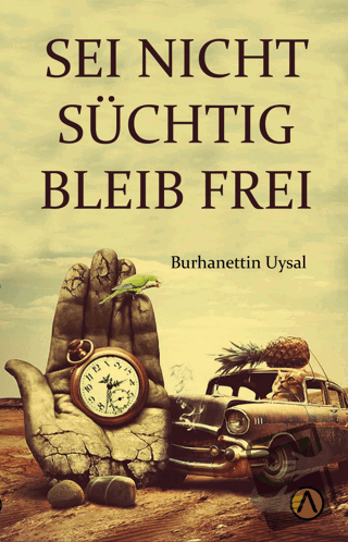 Seı Nıcht Suchtıg Bleıb Freı - Burhanettin Uysal - Ares Yayınları - Fi