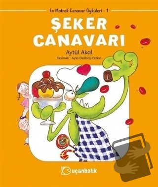 Şeker Canavarı - En Matrak Canavar Öyküleri 1 - Aytül Akal - Uçanbalık