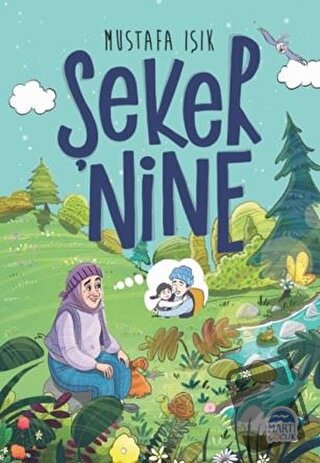 Şeker Nine - Mustafa Işık - Martı Çocuk Yayınları - Fiyatı - Yorumları