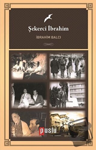 Şekerci İbrahim - İbrahim Balcı - Puslu Yayıncılık - Fiyatı - Yorumlar