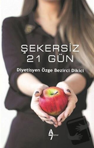 Şekersiz 21 Gün - Özge Bezirci Dİkici - A7 Kitap - Fiyatı - Yorumları 