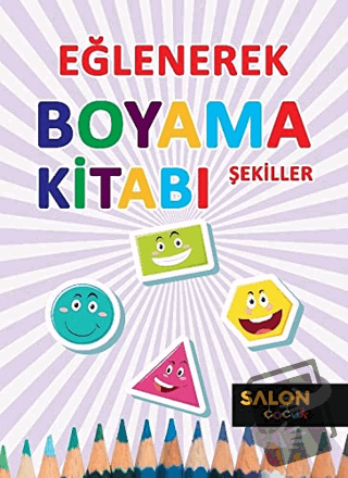 Şekiller - Eğlenerek Boyama Kitabı - Kolektif - Salon Yayınları - Çocu