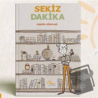 Sekiz Dakika - Ayşegül Sözen Dağ - Tulu Kitap - Fiyatı - Yorumları - S