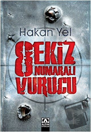 Sekiz Numaralı Vurucu - Hakan Yel - Altın Kitaplar - Fiyatı - Yorumlar