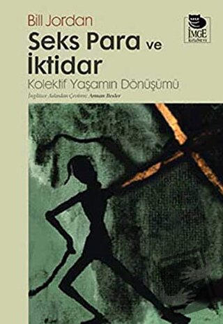 Seks Para ve İktidar - Bill Jordan - İmge Kitabevi Yayınları - Fiyatı 