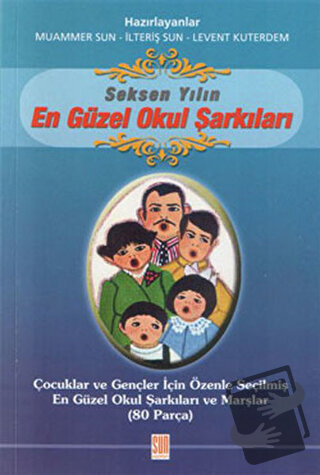 Seksen Yılın En Güzel Okul Şarkıları - İlteriş Sun - Sun Yayınevi - Fi