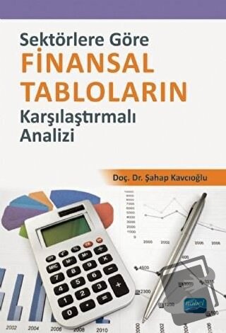 Sektörlere Göre Finansal Tabloların Karşılaştırmalı Analizi - Şahap Ka