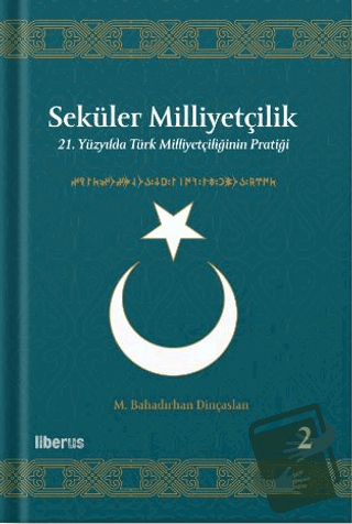 Seküler Milliyetçilik 2 - 21. Yüzyılda Türk Milliyetçiliğinin Pratiği 