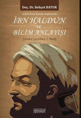 Sekülerleşme Kuramı Bağlamında İbn Haldun ve Bilim Anlayışı - Behçet B