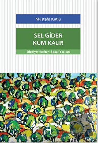 Sel Gider Kum Kalır - Mustafa Kutlu - Dergah Yayınları - Fiyatı - Yoru