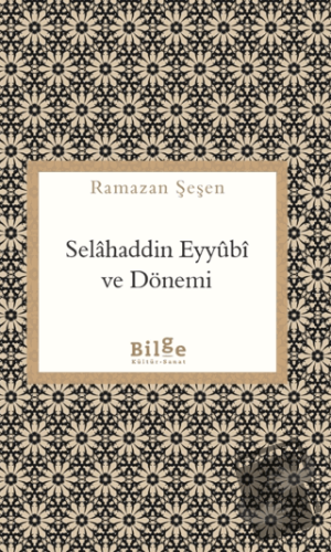 Selahaddin Eyyubi ve Dönemi - Ramazan Şeşen - Bilge Kültür Sanat - Fiy