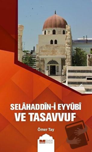 Selahaddin-i Eyyübi ve Tasavvuf - Ömer Tay - Siyer Yayınları - Fiyatı 