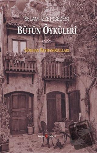 Selami İzzet (Sedes) Bütün Öyküleri - Gökhan Reyhanoğulları - Kurgan E