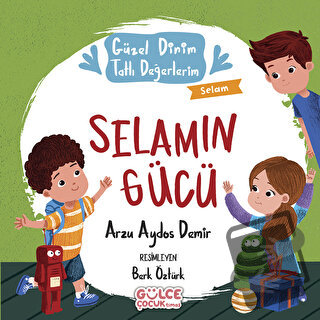 Selamın Gücü - Güzel Dinim Tatlı Değerlerim - Arzu Aydos Demir - Gülce