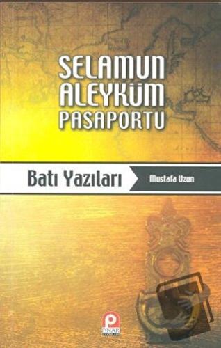 Selamun Aleyküm Pasaportu: Batı Yazıları - Mustafa Uzun - Pınar Yayınl