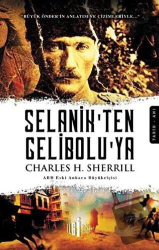 Selanik’ten Gelibolu’ya - Charles H. Sherrill - İlgi Kültür Sanat Yayı