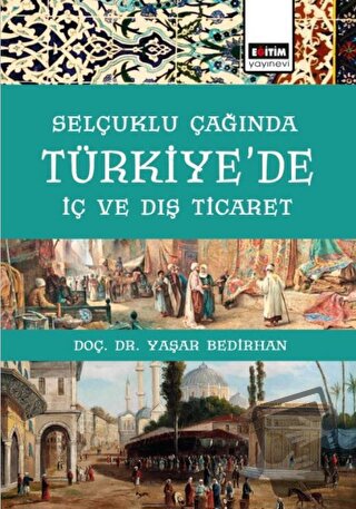 Selçuklu Çağında Türkiye’de İç Ve Dış Ticaret - Yaşar Bedirhan - Eğiti