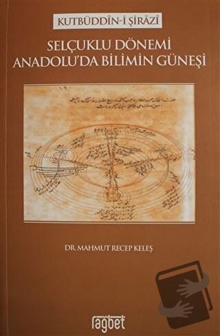 Selçuklu Dönemi Anadolu'da Bilimin Güneşi - Kutbüddin-i Şirazi - Rağbe