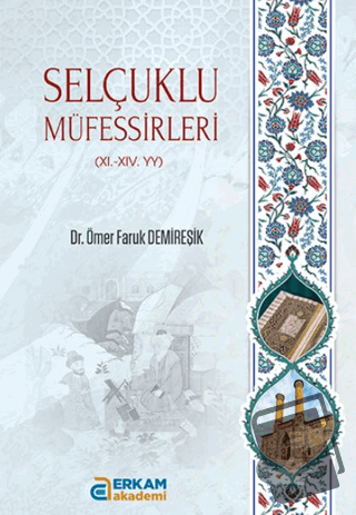 Selçuklu Müfessirleri 11. - 11. - YY - Ömer Faruk Demireşik - Erkam Ya