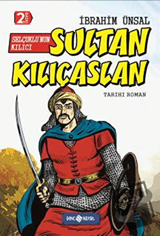 Selçuklu’nun Kılıcı Sultan Kılıçaslan (Ciltli) - İbrahim Ünsal - Genç 